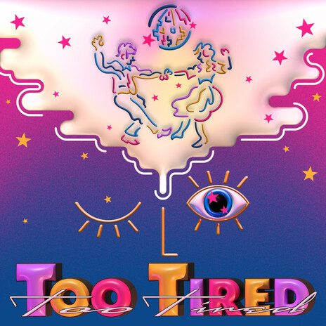 Too Tired | Boomplay Music