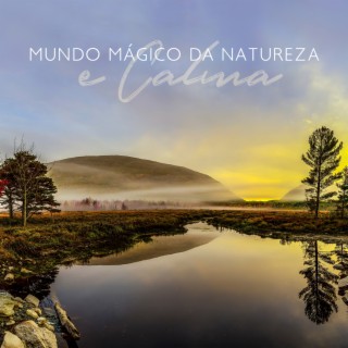 Mundo Mágico da Natureza e Calma: Música de Cura Alívio Absoluto do Estresse, Pare de Ansiedade, Sono Profundo e Relaxe