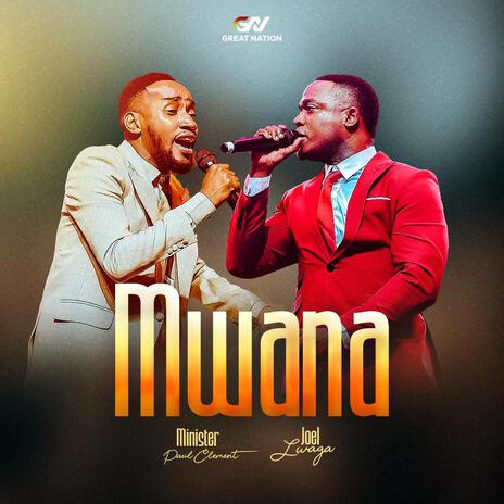 Mwana ft. Joel Lwaga | Boomplay Music