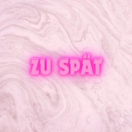 Zu Spät | Boomplay Music