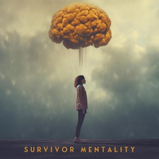 Survivor Mentality: Anti-Stress Music, No Negativity, Self- Assurance