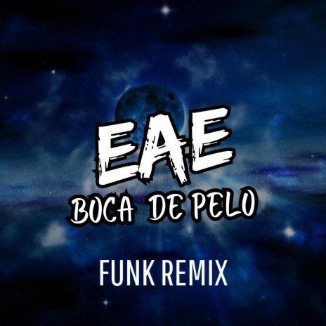 EAE, BOCA DE PELO (RAVE FUNK) | Boomplay Music