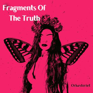 Fragments Of The Truth