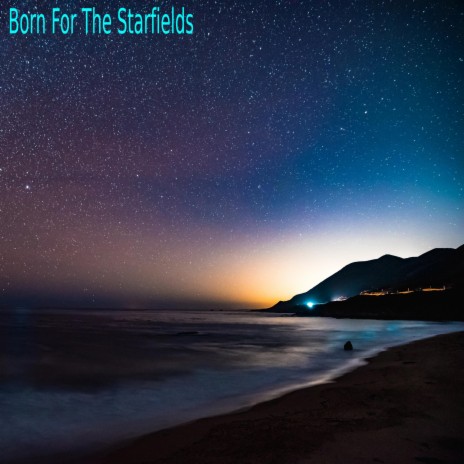 Born For The Starfields | Boomplay Music