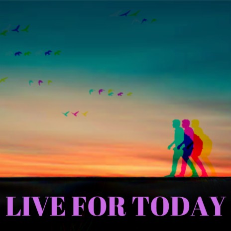 Live For Today | Boomplay Music