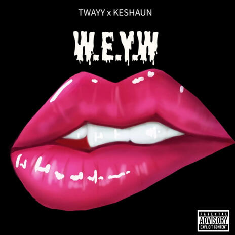 W.E.Y.W ft. Keshaun | Boomplay Music