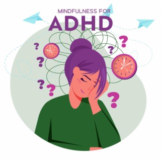 Mindfulness for ADHD: Awareness to Focus and Anxiety Breathing