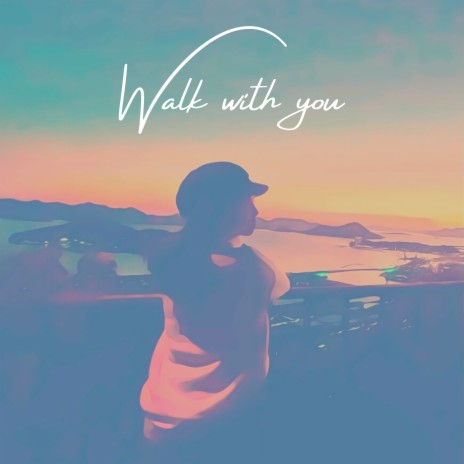 Walk With You | Boomplay Music