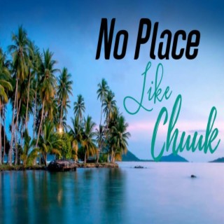 NO PLACE LIKE CHUUK (by Polow)