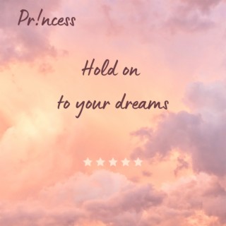 Hold On to Your Dreams