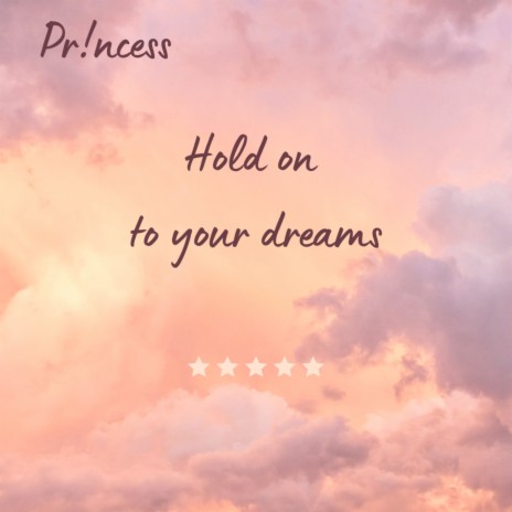 Hold On to Your Dreams | Boomplay Music