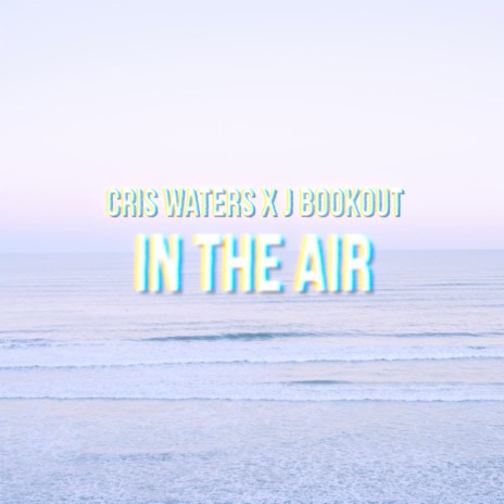 In The Air ft. Cris Waters | Boomplay Music