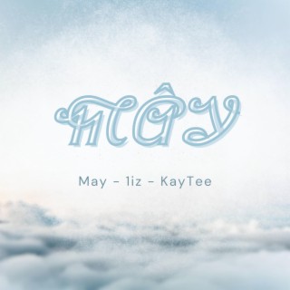Mây ft. 1iz & KayTee lyrics | Boomplay Music