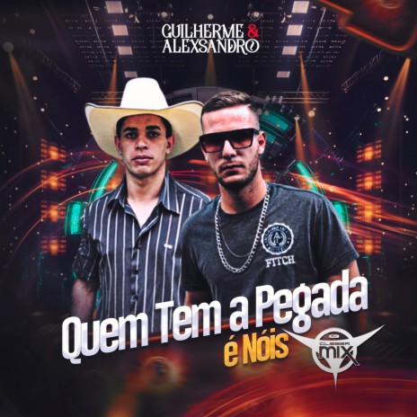 Quem Tem a Pegada é Nóis ft. Guilherme e Alexsandro | Boomplay Music