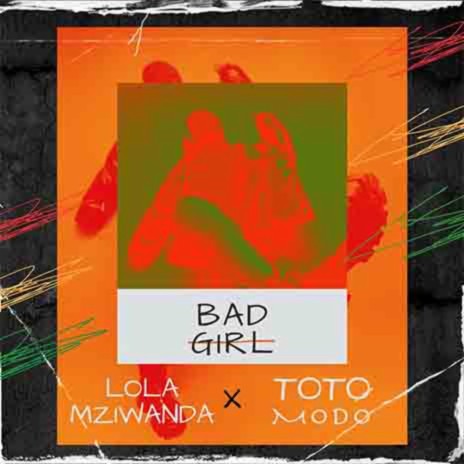 Bad Girl ft. Toto Modo | Boomplay Music