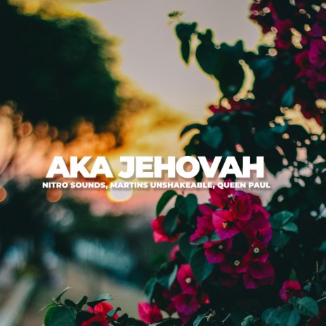 Aka Jehovah ft. Queen Paul & Martins Unshakeable | Boomplay Music