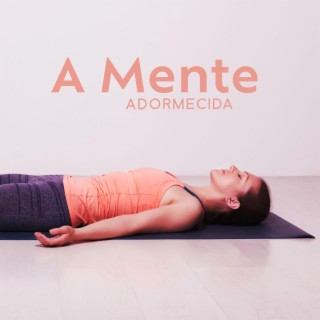 A Mente Adormecida: Música da Nova Era para Sono Profundo, Auxílio Natural para Dormir