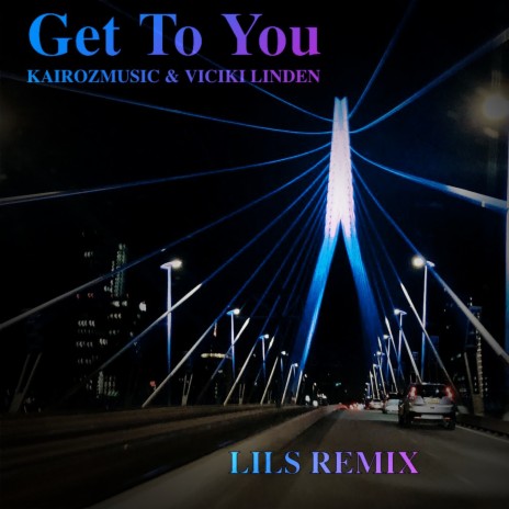 Get to You (LILS Remix) ft. Kairozmusic & Vicki Linden | Boomplay Music