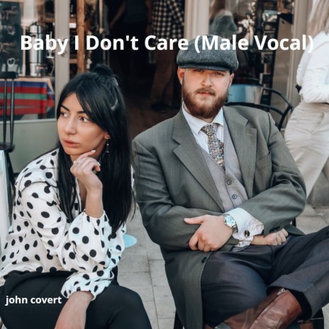 Baby I Don't Care (Male Vocal) | Boomplay Music