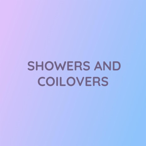 SHOWERS AND COILOVERS