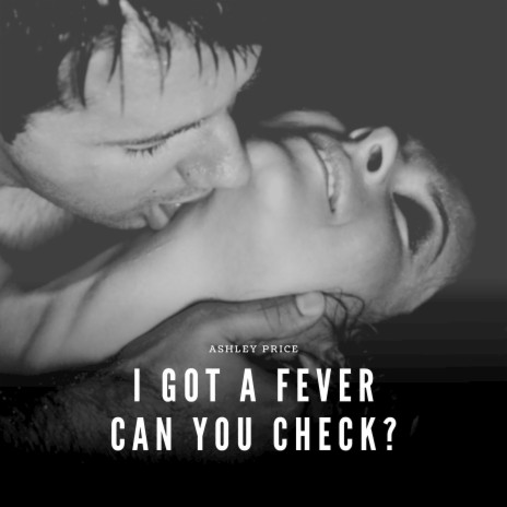 I Got a Fever Can You Check? | Boomplay Music
