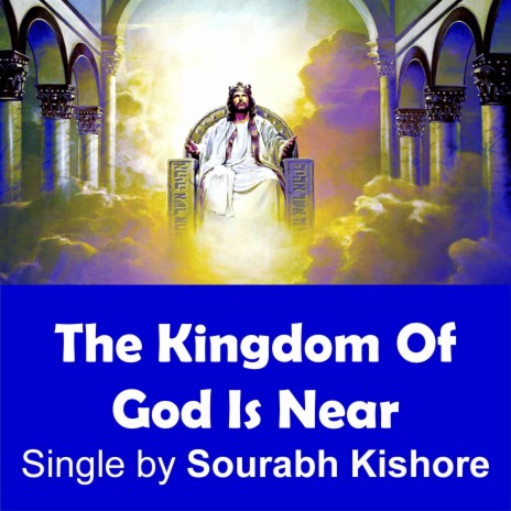 The Kingdom of God Is Near, the Kingdom of Heaven Is Near | Boomplay Music