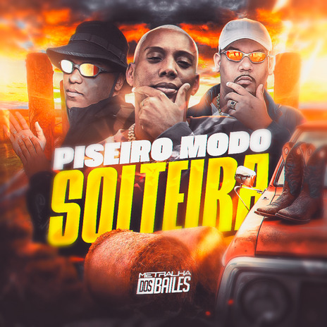 Piseiro Modo Solteira ft. DJ LP MALVADÃO & DJ CLEBER | Boomplay Music