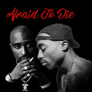 Afraid To Die