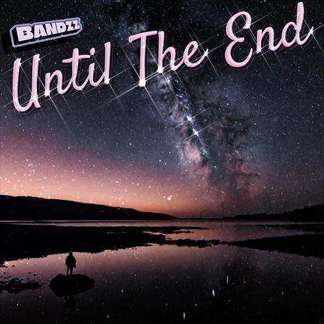 Until The End | Boomplay Music