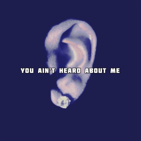 You Aint Heard About Me | Boomplay Music