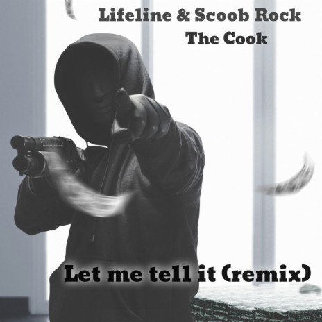 Let Me Tell It (Remix) ft. Lifeline & The Cook | Boomplay Music