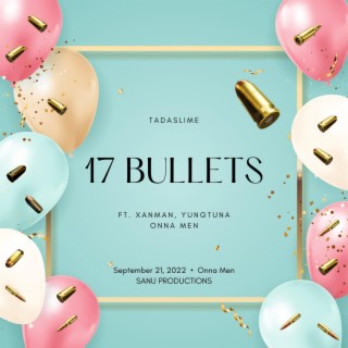 17 Bullets (Xanman x YungTuna)