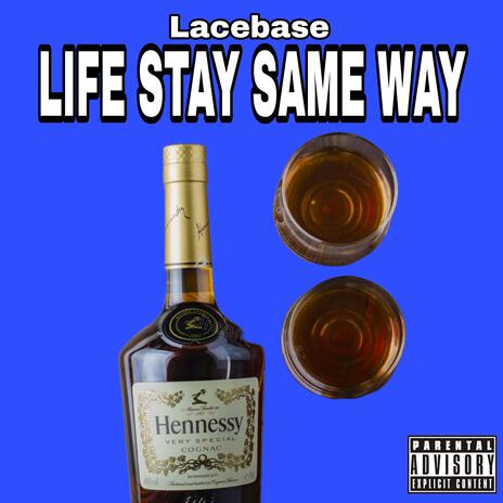 Life stay same way | Boomplay Music