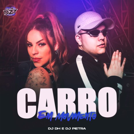 CARRO EM MOVIMENTO ft. DJ Pietra & CLUB DA DZ7 | Boomplay Music