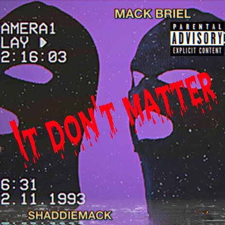 IT DON'T MATTER ft. MACK BRIEL | Boomplay Music