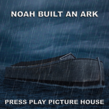 Noah Built An Ark | Boomplay Music