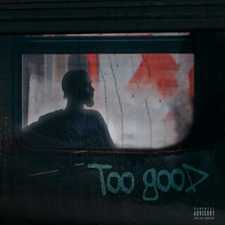 Too Good lyrics | Boomplay Music