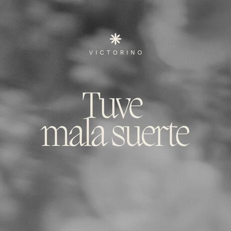 Tuve mala suerte | Boomplay Music