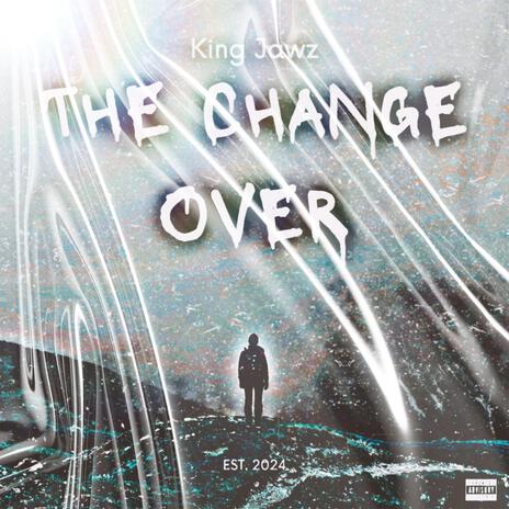 The Change Over | Boomplay Music