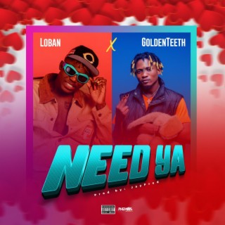 Need Ya ft. GoldenTeeth lyrics | Boomplay Music