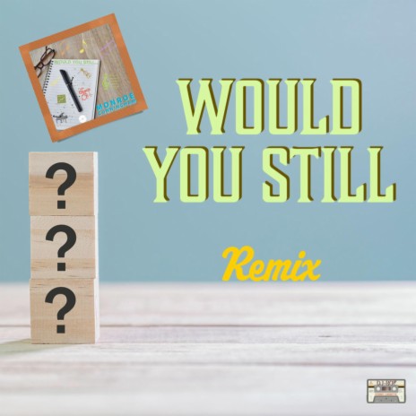 Would You Still (remix)