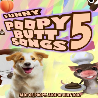 Funny Poopy Butt Songs 5