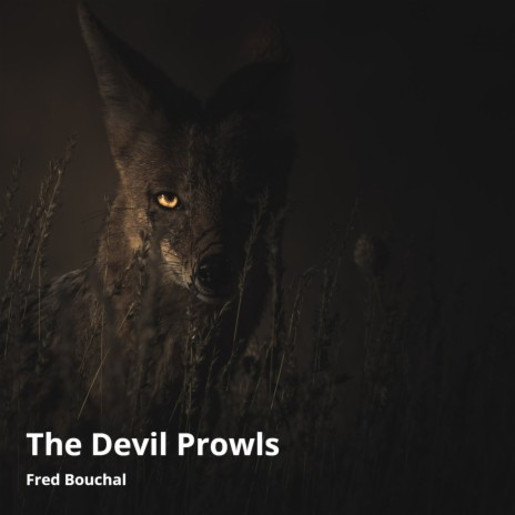 The Devil Prowls | Boomplay Music