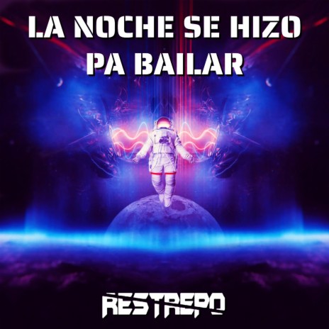 La Noche Se Hizo Pa Bailar (Original Mix) ft. Restrepo Dj | Boomplay Music