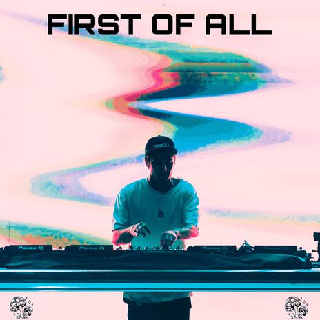 First Of All | Boomplay Music