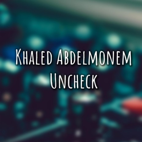 Uncheck ft. Marwan Ahmed | Boomplay Music