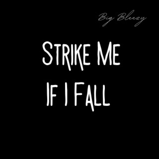 Strike Me If I Fall