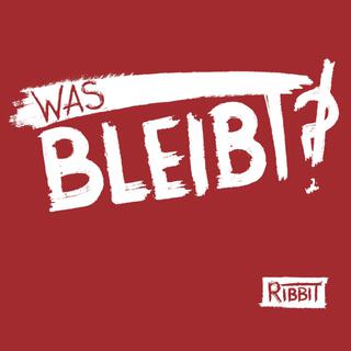 Was Bleibt?!