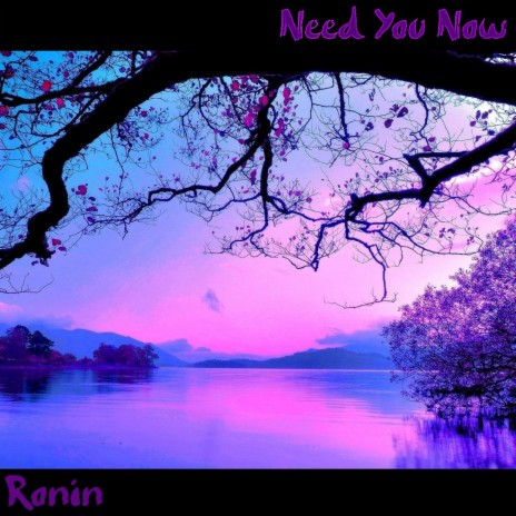 Need You Now | Boomplay Music