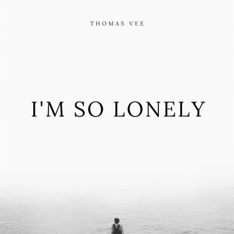 I'm So Lonely | Boomplay Music